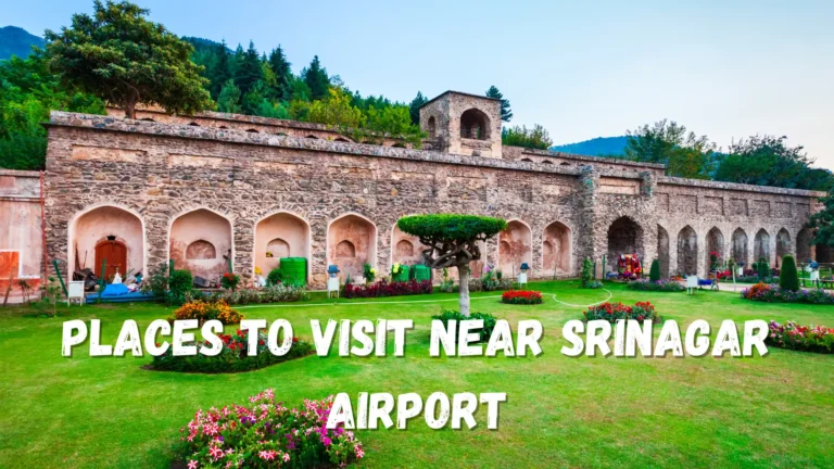 5 Places to Visit Near Srinagar Airport