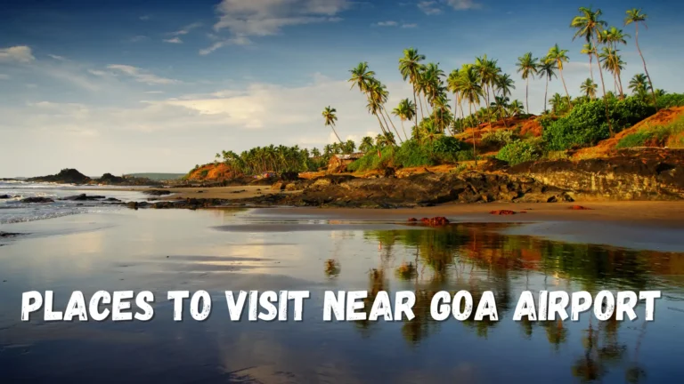 6 Places to Visit Near Goa Airport