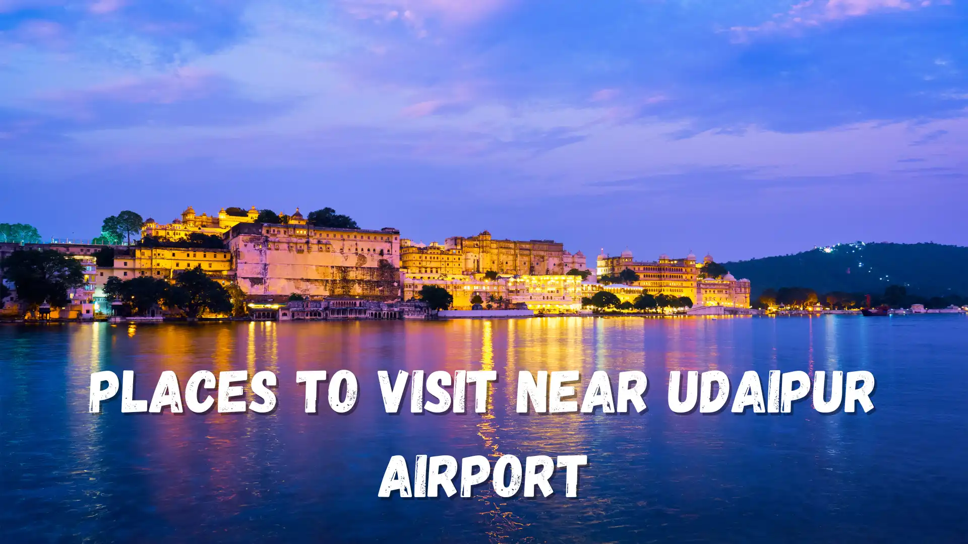 places to visit on the way to udaipur airport