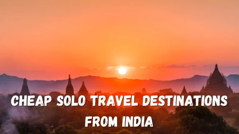 8 Cheap Solo Travel Destinations from India